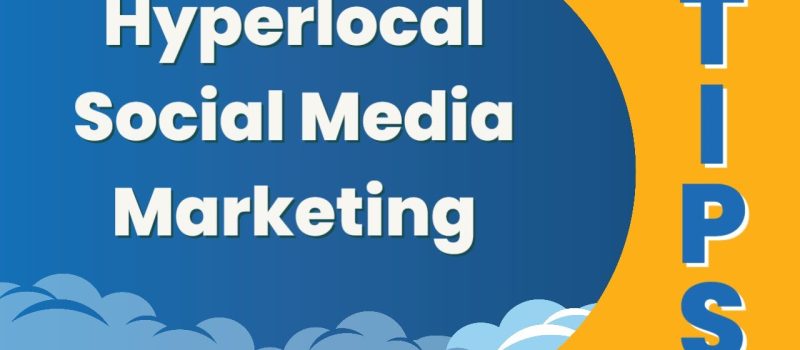 Hyperlocal Social Media Marketing: Tips For Small Business Owners