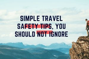 Simple Traveling Safety Tips You Should Know