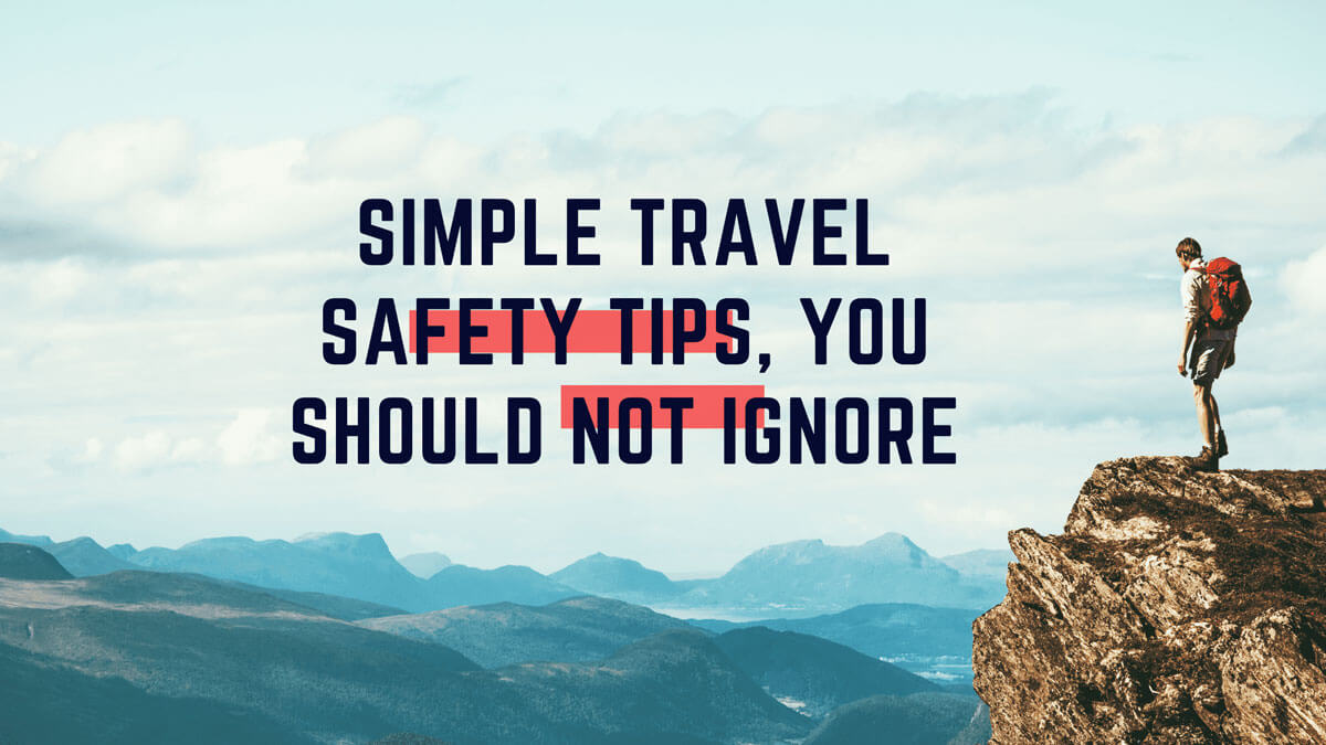 Simple Traveling Safety Tips You Should Know