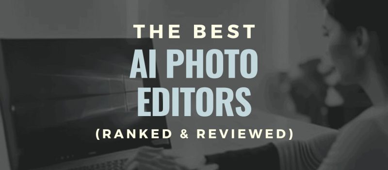Top Paid and Free AI Photo Editor in the Market